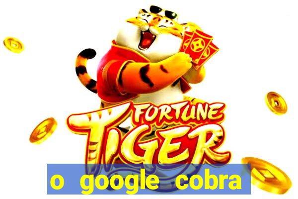 o google cobra taxa de saque de jogos